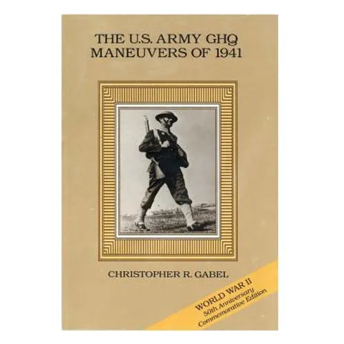The U.S. Army GHQ Maneuvers of 1941