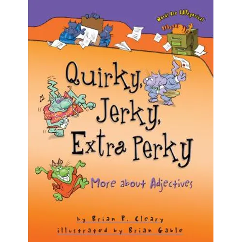 Quirky, Jerky, Extra Perky: More about Adjectives
