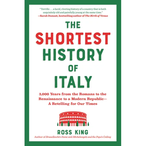 The Shortest History of Italy: 3,000 Years from the Romans to the Renaissance to a Modern Republic - A Retelling for Our Times