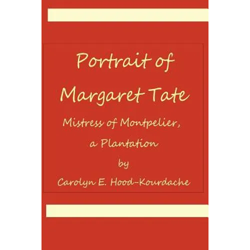 Portrait of Margaret Tate, Mistress of Montpelier, a Plantation: Widow and Relic of William Theophilus Powell