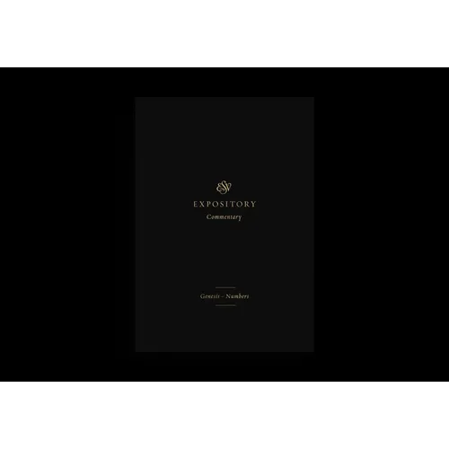 ESV Expository Commentary: Genesis-Numbers (Volume 1)