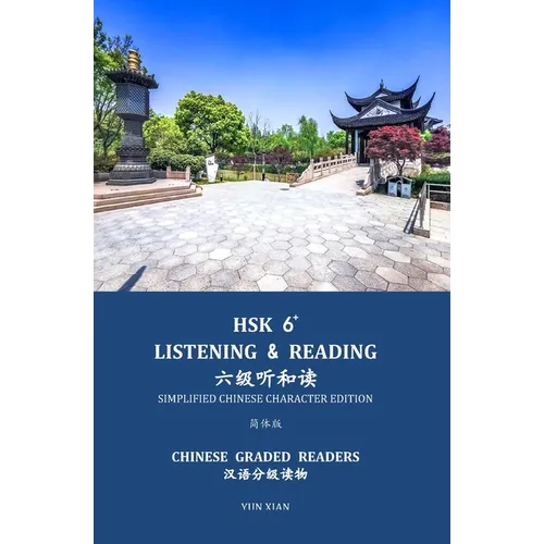 Hsk 6+ Listening & Reading 六级听和读: Chinese Graded Reader
