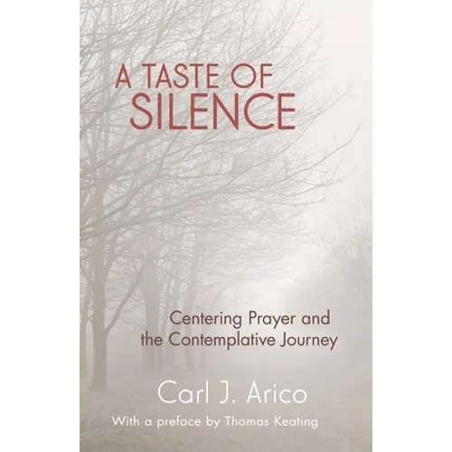 A Taste of Silence: Centering Prayer and the Contemplative Journey