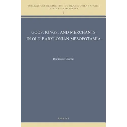 Gods, Kings, and Merchants in Old Babylonian Mesopotamia