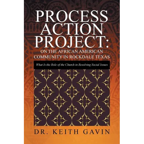 Process Action Project: On the African American Community in Rockdale Texas: What Is the Role of the Church in Resolving Social Issues