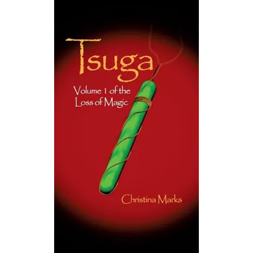 Tsuga: Volume 1 of The Loss of Magic