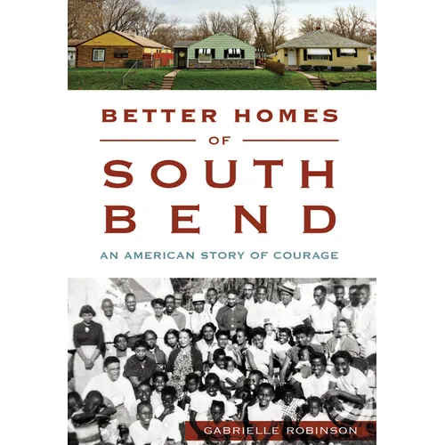 Better Homes of South Bend: An American Story of Courage