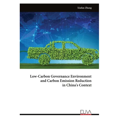 Low-Carbon Governance Environment and Carbon Emission Reduction in China's Context