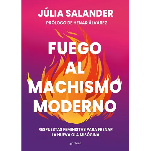 Fuego Al Machismo Moderno / Combating Modern-Day Machismo