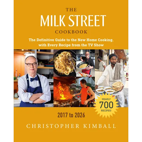 The Milk Street Cookbook: The Definitive Guide to the New Home Cooking, with Every Recipe from the TV Show, 2017-2026
