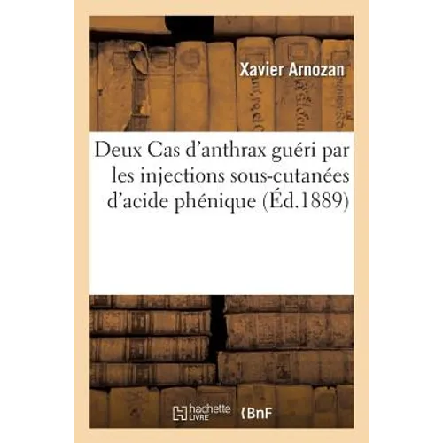 Deux Cas d'Anthrax Guéri Par Les Injections Sous-Cutanées d'Acide Phénique
