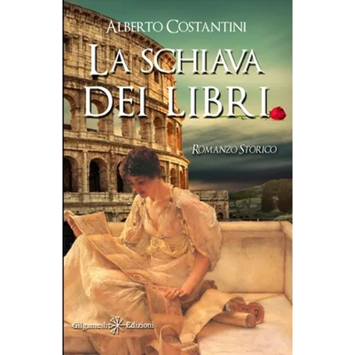 La schiava dei libri: Un romanzo storico ai tempi dell'Antica Roma