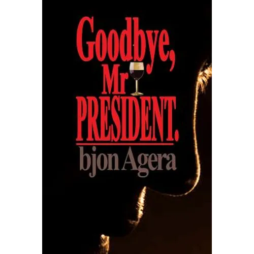 Good Bye, Mr President.: How Some African Leaders Free Themselves, while they imprison their people