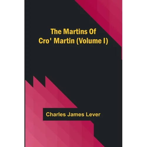The Martins Of Cro' Martin (Volume I)