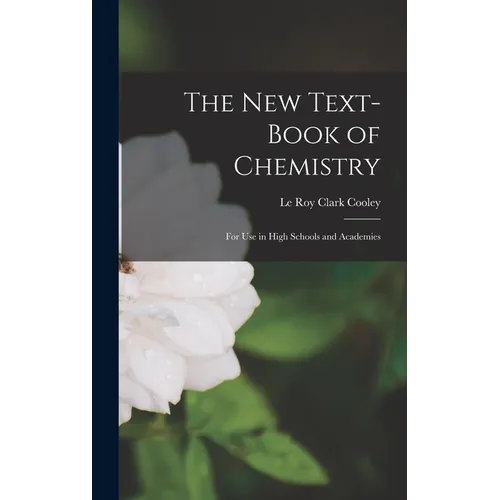 The New Text-Book of Chemistry: For Use in High Schools and Academies