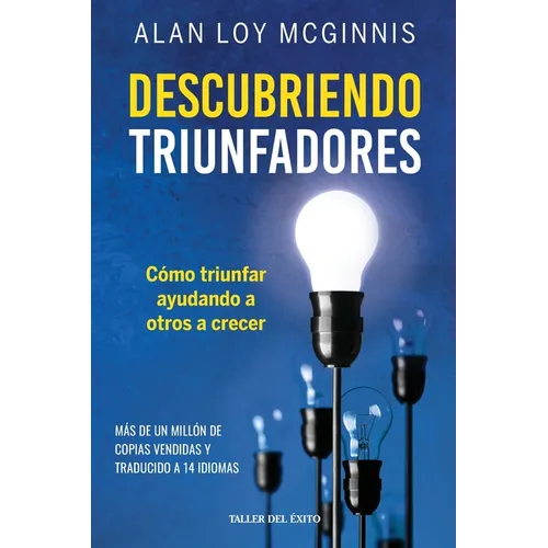 Descubriendo triunfadores: Cómo triunfar ayudando a otros a crecer