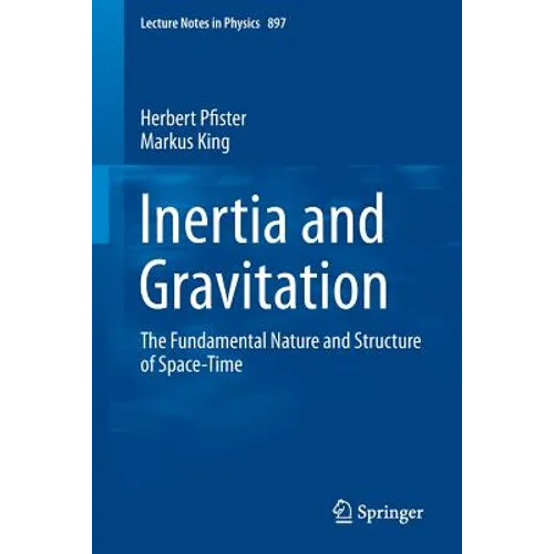 Inertia and Gravitation: The Fundamental Nature and Structure of Space-Time