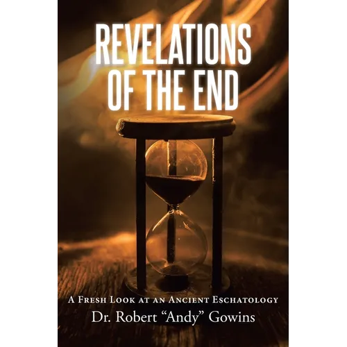 Revelations of the End: A Fresh Look at an Ancient Eschatology - Paperback