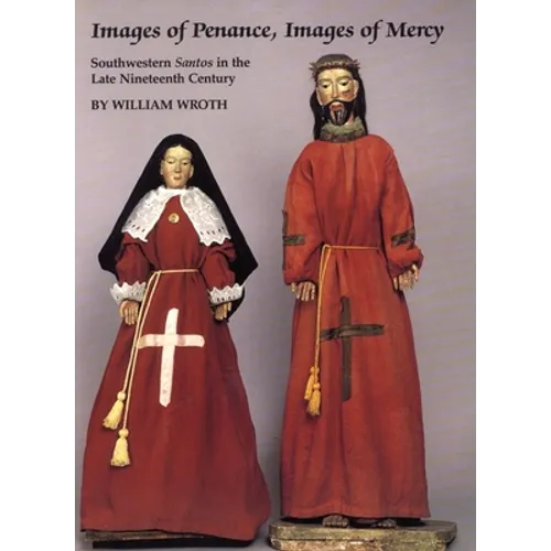 Images of Penance, Images of Mercy: Southwestern Santos in the Late Nineteenth Century