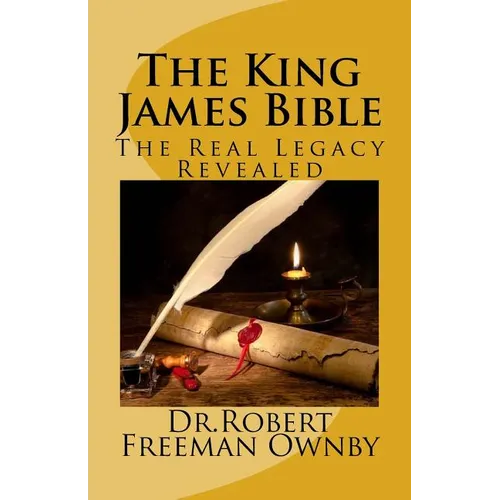 The King James Bible: The Real Legacy Unveiled