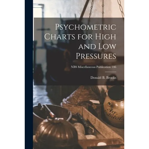 Psychometric Charts for High and Low Pressures; NBS Miscellaneous Publication 146