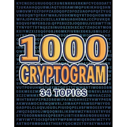 1000 Cryptogram Puzzles Brain-Boosting Word Challenges for Puzzle Lovers: Decode Hidden Messages Across 34 Engaging Topics for Fun and Mental Exercise