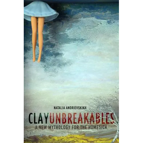 Clay Unbreakables: A New Mythology for the Homesick
