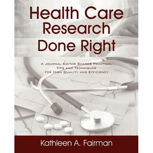 Health Care Research Done Right: A Journal Editor Shares Practical Tips and Techniques for High Quality and Efficiency