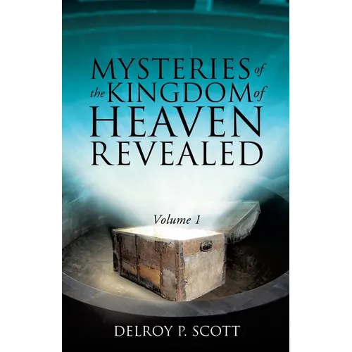 Mysteries of the Kingdom of Heaven Revealed