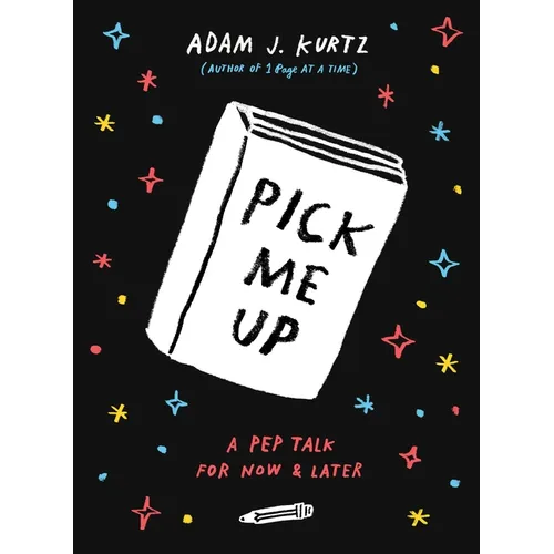Pick Me Up: A Pep Talk for Now and Later