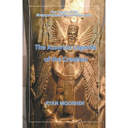 The Assyrian Legends of the Creation