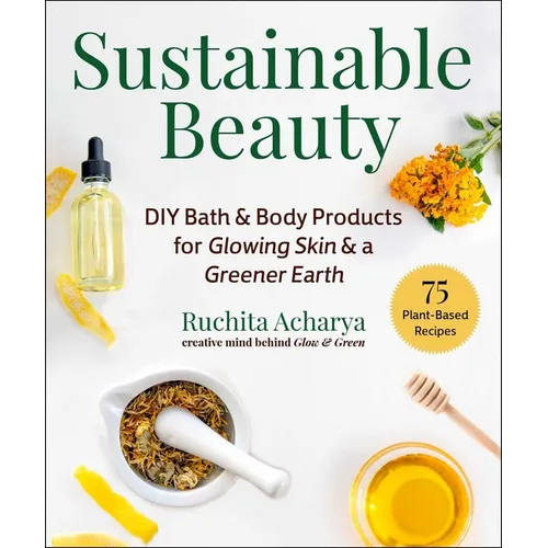 Sustainable Beauty: DIY Bath & Body Products for Glowing Skin & a Greener Earth