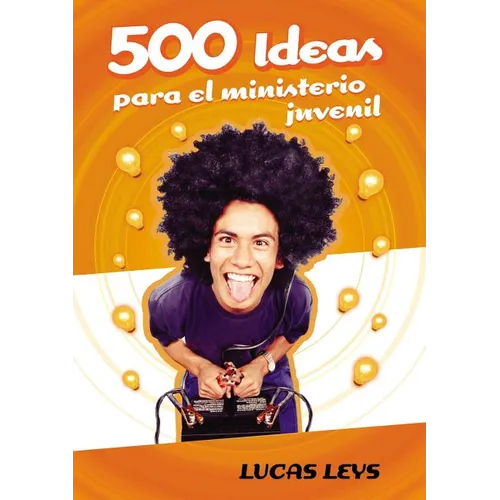 500 Ideas Para el Ministerio Juvenil