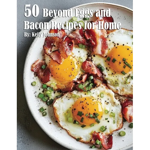 50 Beyond Eggs and Bacon Recipes for Home