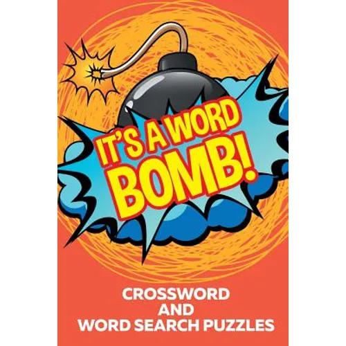 It's A Word Bomb!: Crossword and Word Search Puzzles