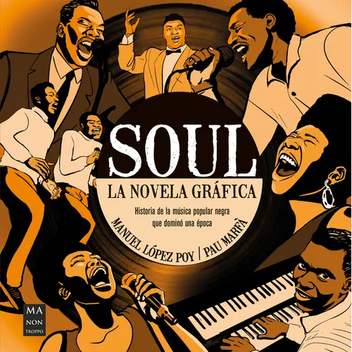 Soul, La Novela Gráfica / Soul, the Graphic Novel: Historia de la Música Popular Negra Que Dominó Una Época