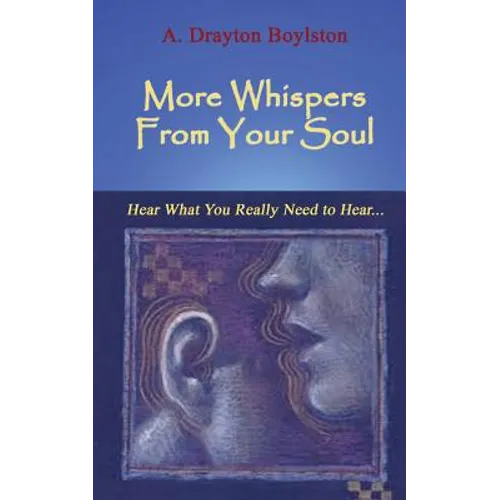 More Whispers From Your Soul: Hear what you really need to hear...