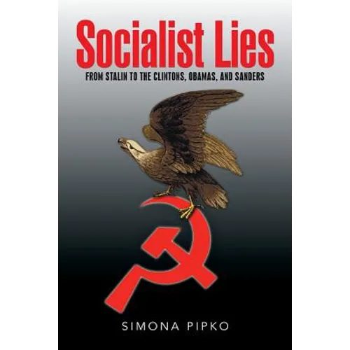 Socialist Lies: From Stalin to the Clintons, Obamas, and Sanders