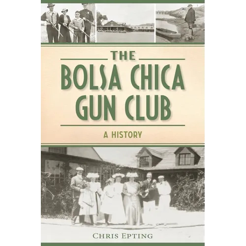 The Bolsa Chica Gun Club: A History