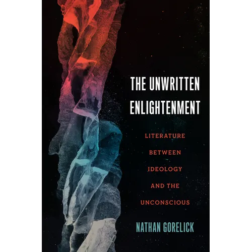 The Unwritten Enlightenment: Literature Between Ideology and the Unconscious