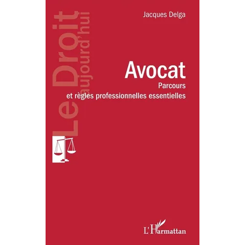 Avocat: Parcours et règles professionnelles essentielles