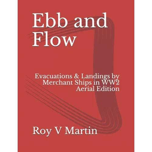 Ebb and Flow: Evacuations and Landings by Merchant Ships in World War Two. Aerial Edition