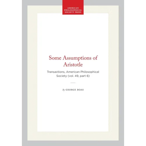 Some Assumptions of Aristotle: Transactions, American Philosophical Society (Vol. 49, Part 6)