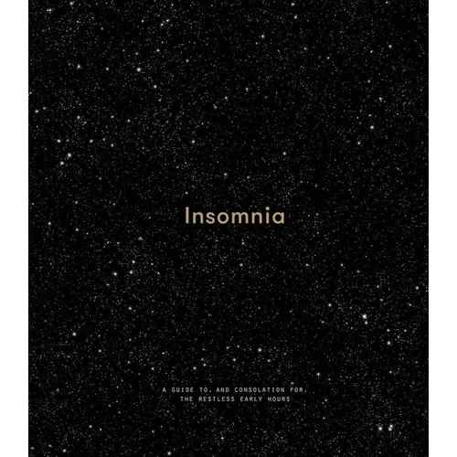 Insomnia: A Guide To, and Consolation For, the Restless Early Hours