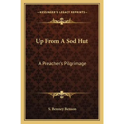 Up From A Sod Hut: A Preacher's Pilgrimage
