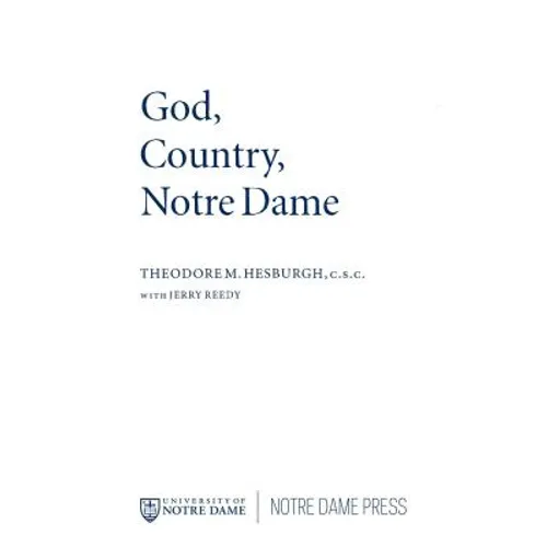 God Country Notre Dame: The Autobiography of Theodore M. Hesburgh