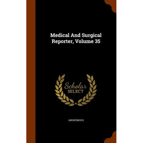Medical And Surgical Reporter, Volume 35