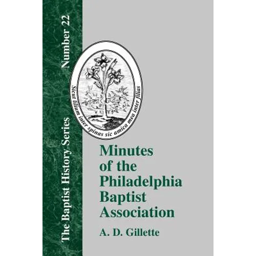 Minutes of the Philadelphia Baptist Association: From 1707 to 1807