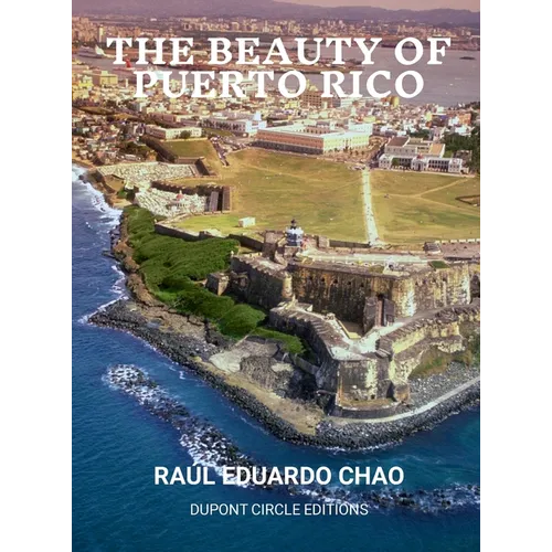The Beauty of Puerto Rico: An Exotic Paradise of Natural Wonders, Mangrove Islands, Rain Forests, Coral Reefs, Stunning Beaches, Caves, Very Good