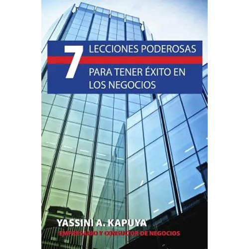 7 Lecciones Poderosas para Tener Exito en los Negocios